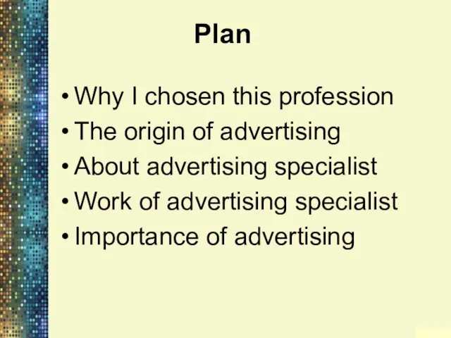 Plan Why I chosen this profession The origin of advertising