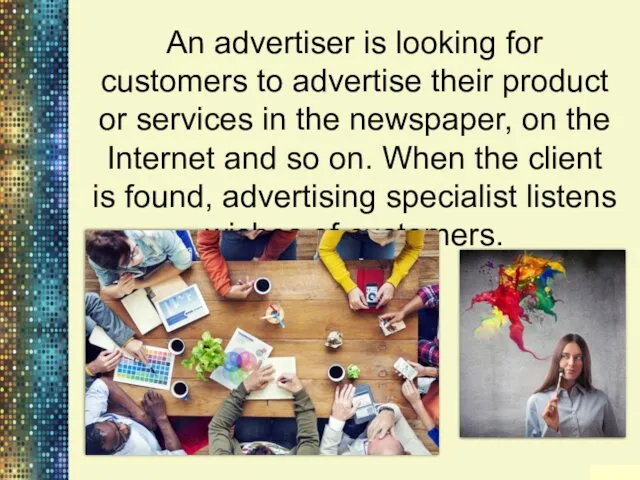 An advertiser is looking for customers to advertise their product