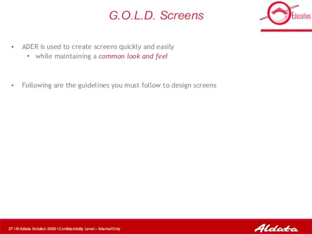 G.O.L.D. Screens ADER is used to create screens quickly and