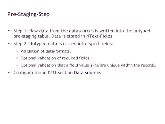 Step 1: Raw data from the datasources is written into