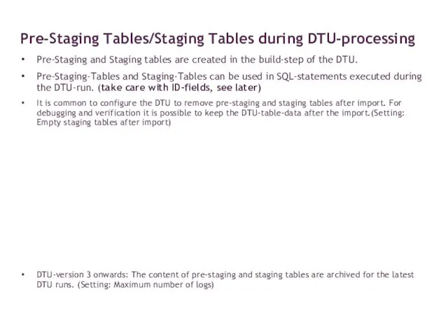 Pre-Staging and Staging tables are created in the build-step of