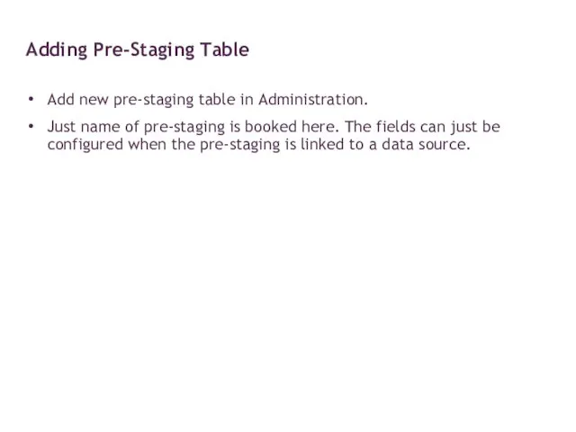 Add new pre-staging table in Administration. Just name of pre-staging