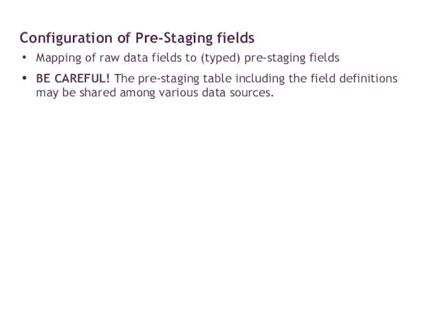 Mapping of raw data fields to (typed) pre-staging fields BE