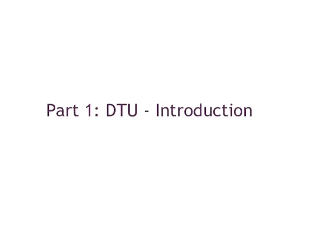 Part 1: DTU - Introduction