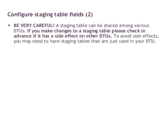 BE VERY CAREFUL! A staging table can be shared among