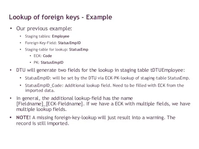 Our previous example: Staging tables: Employee Foreign-Key-Field: StatusEmpID Staging-table for