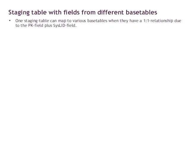 One staging-table can map to various basetables when they have