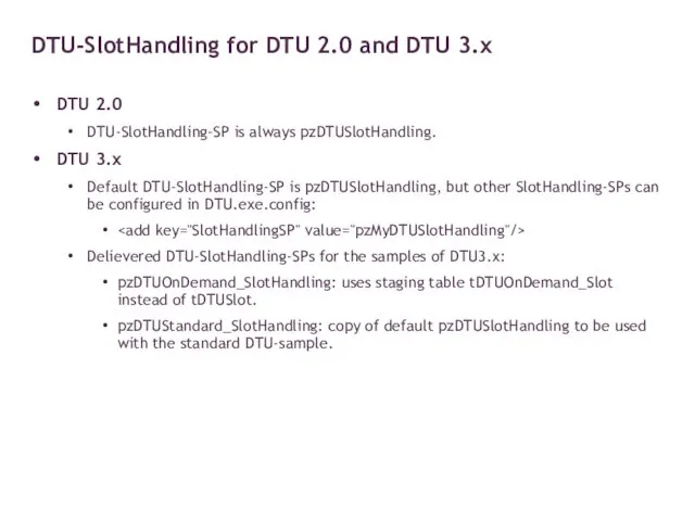 DTU 2.0 DTU-SlotHandling-SP is always pzDTUSlotHandling. DTU 3.x Default DTU-SlotHandling-SP