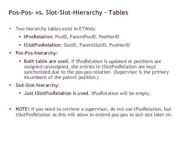 Two hierarchy tables exist in ETWeb: tPosRelation: PosID, ParentPosID, PosHierID