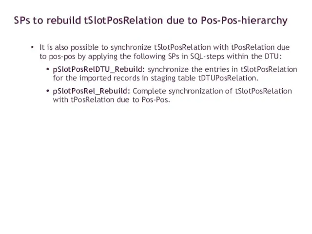 It is also possible to synchronize tSlotPosRelation with tPosRelation due