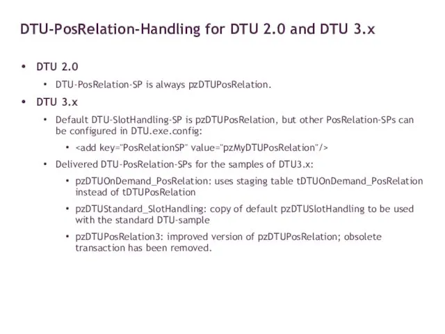 DTU 2.0 DTU-PosRelation-SP is always pzDTUPosRelation. DTU 3.x Default DTU-SlotHandling-SP