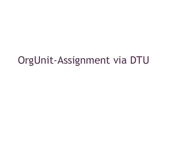 OrgUnit-Assignment via DTU