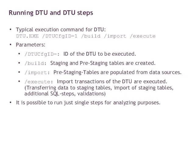 Typical execution command for DTU: DTU.EXE /DTUCfgID=1 /build /import /execute