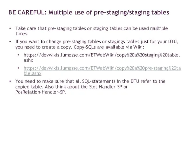 Take care that pre-staging tables or staging tables can be