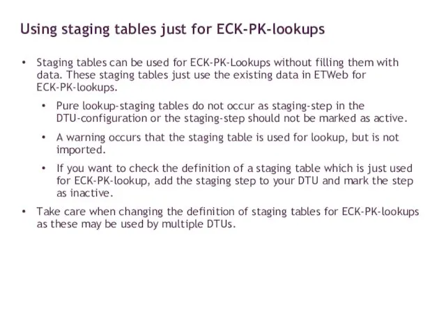 Using staging tables just for ECK-PK-lookups Staging tables can be