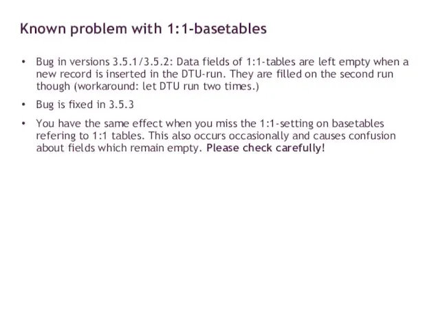 Known problem with 1:1-basetables Bug in versions 3.5.1/3.5.2: Data fields