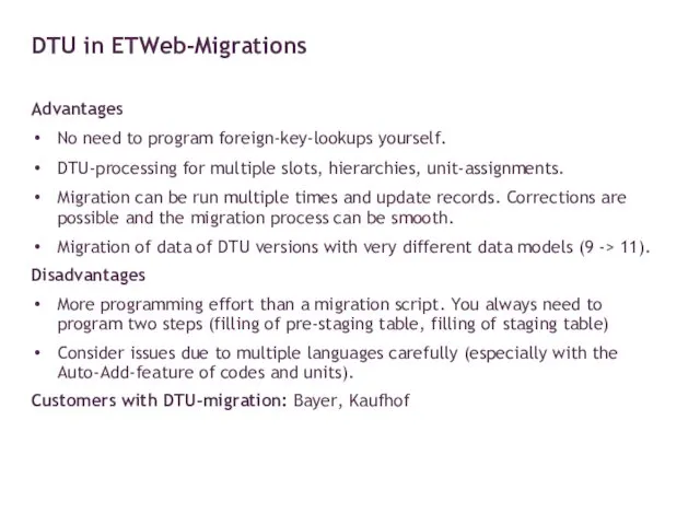 DTU in ETWeb-Migrations Advantages No need to program foreign-key-lookups yourself.