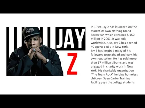 In 1999, Jay-Z has launched on the market its own