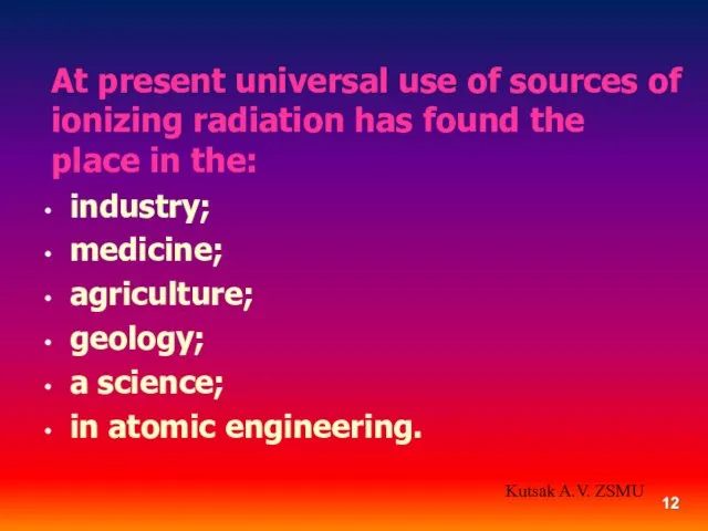 At present universal use of sources of ionizing radiation has