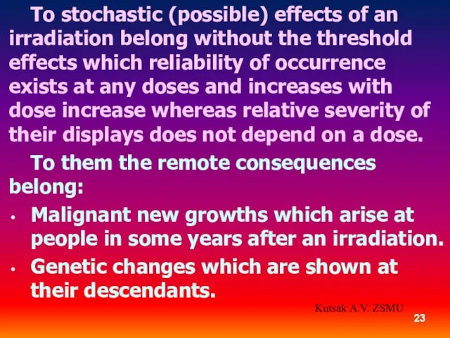 To stochastic (possible) effects of an irradiation belong without the