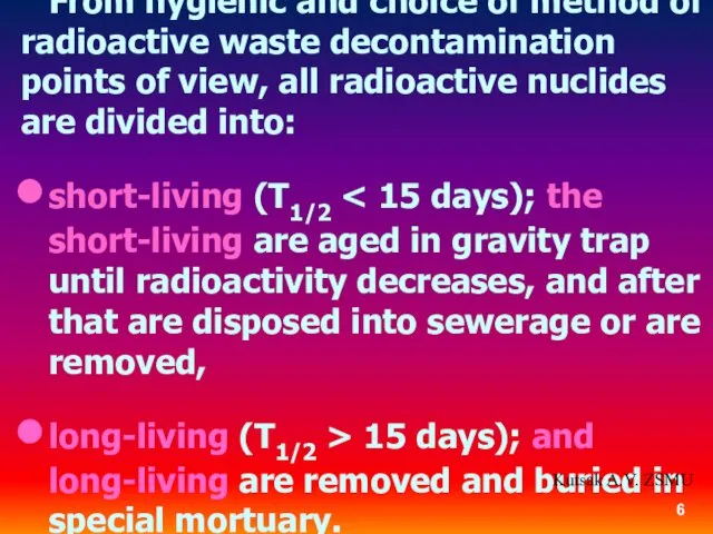 From hygienic and choice of method of radioactive waste decontamination