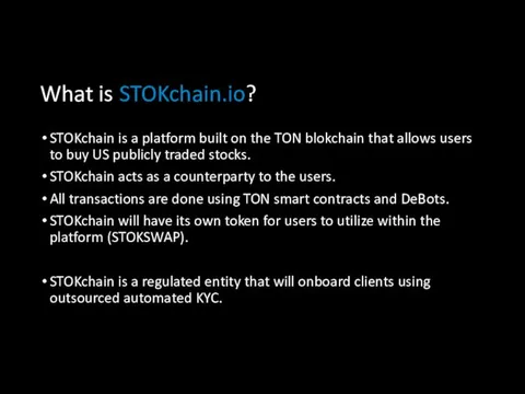 What is STOKchain.io? STOKchain is a platform built on the