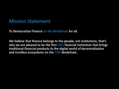 Mission Statement To Democratize Finance on the Blockchain for all.