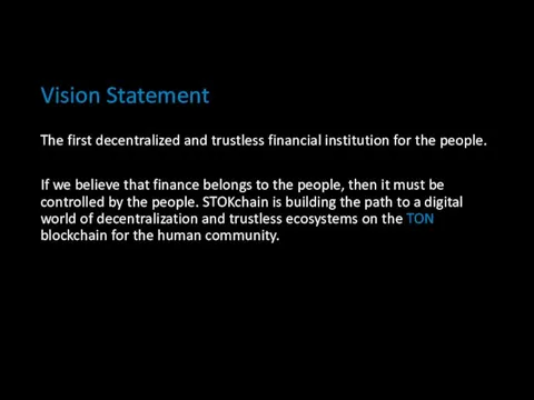 Vision Statement The first decentralized and trustless financial institution for