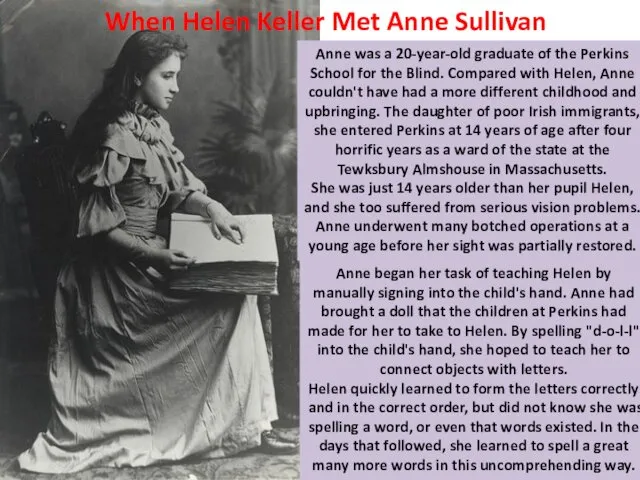 When Helen Keller Met Anne Sullivan Anne was a 20-year-old graduate of the