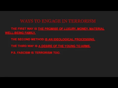 WAYS TO ENGAGE IN TERRORISM THE FIRST WAY IS THE