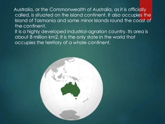 Australia, or the Commonwealth of Australia, as it is officially