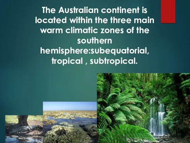 The Australian continent is located within the three main warm