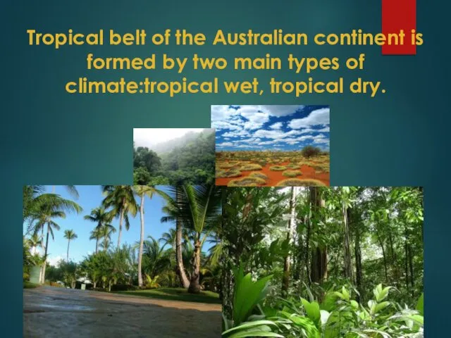 Tropical belt of the Australian continent is formed by two