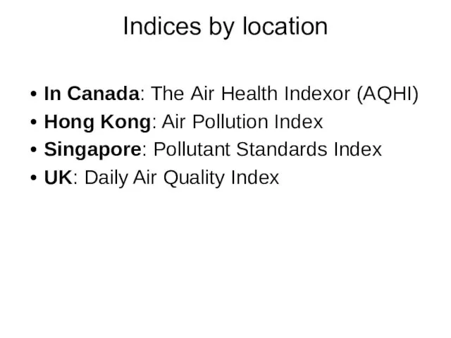 Indices by location In Canada: The Air Health Indexor (AQHI)