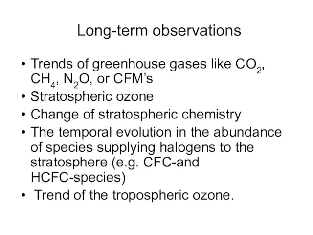 Long-term observations Trends of greenhouse gases like CO2, CH4, N2O,