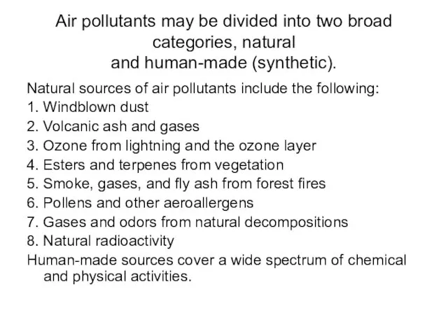 Air pollutants may be divided into two broad categories, natural