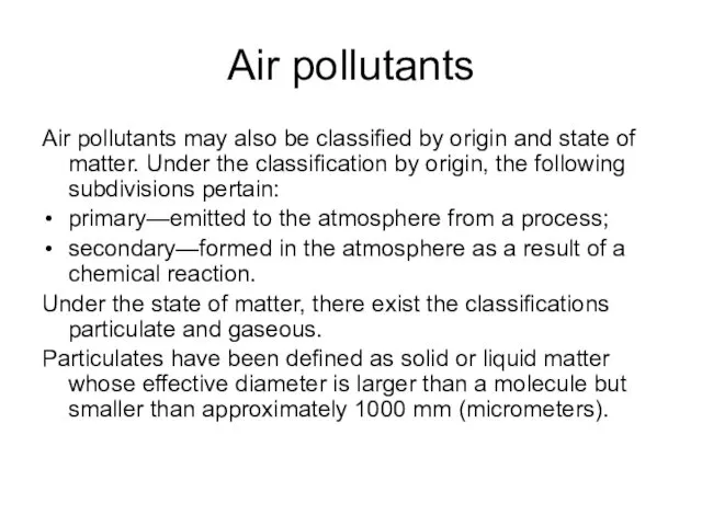 Air pollutants Air pollutants may also be classiﬁed by origin