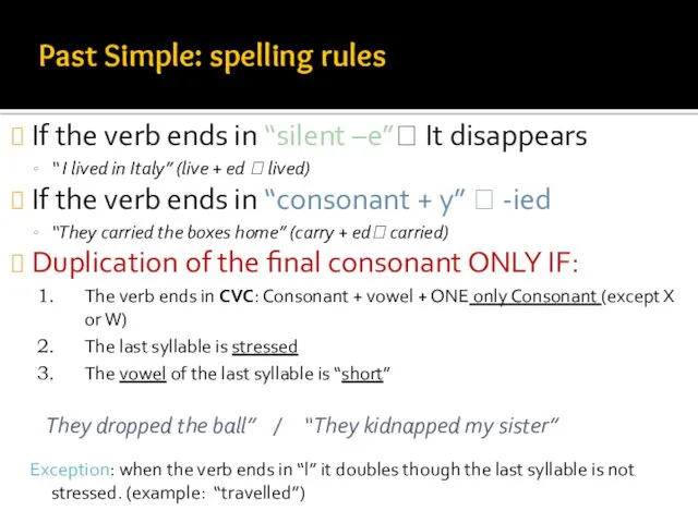 If the verb ends in “silent –e”? It disappears “