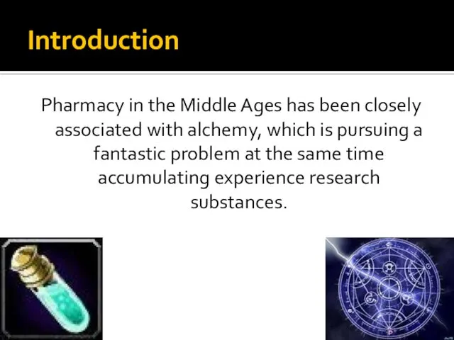 Introduction Pharmacy in the Middle Ages has been closely associated