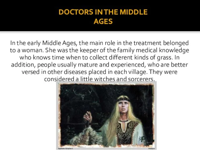In the early Middle Ages, the main role in the treatment belonged to
