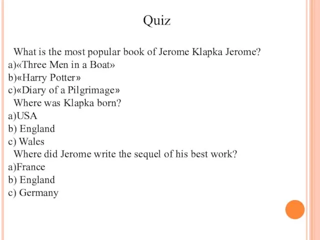 What is the most popular book of Jerome Klapka Jerome? a)«Three Men in