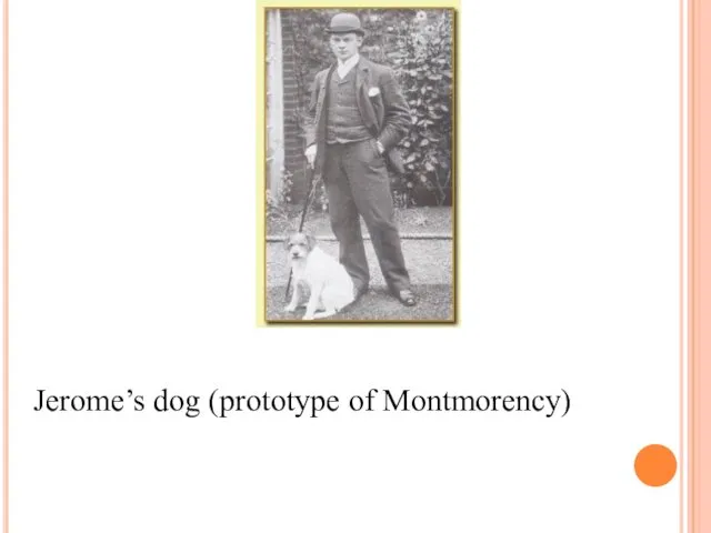 Jerome’s dog (prototype of Montmorency)