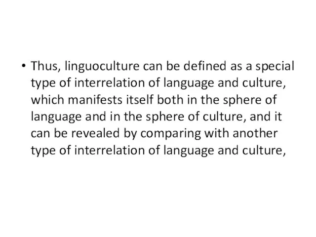 Thus, linguoculture can be defined as a special type of interrelation of language