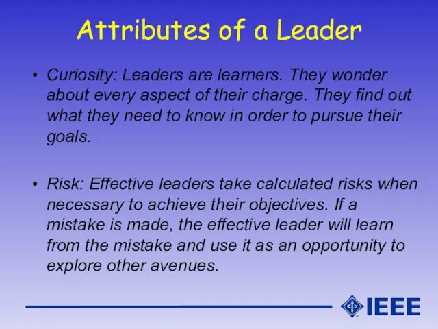 Attributes of a Leader Curiosity: Leaders are learners. They wonder