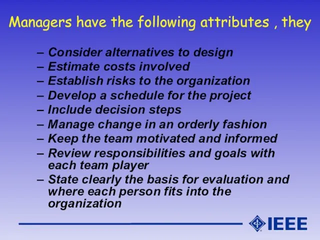 Managers have the following attributes , they Consider alternatives to