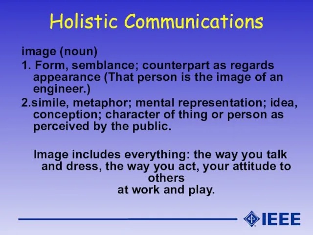 Holistic Communications image (noun) 1. Form, semblance; counterpart as regards