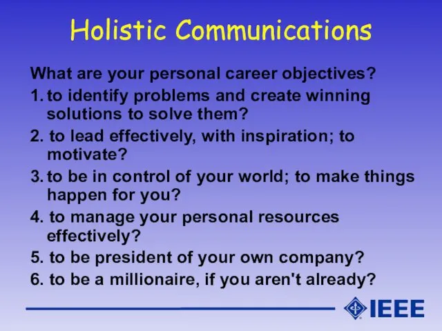 Holistic Communications What are your personal career objectives? 1. to