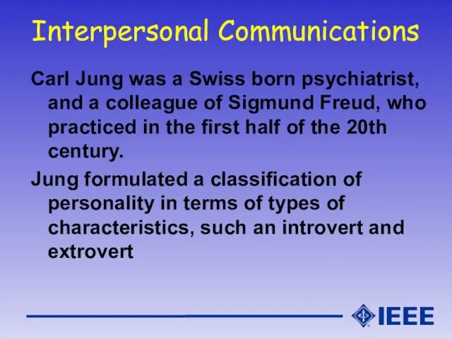 Interpersonal Communications Carl Jung was a Swiss born psychiatrist, and