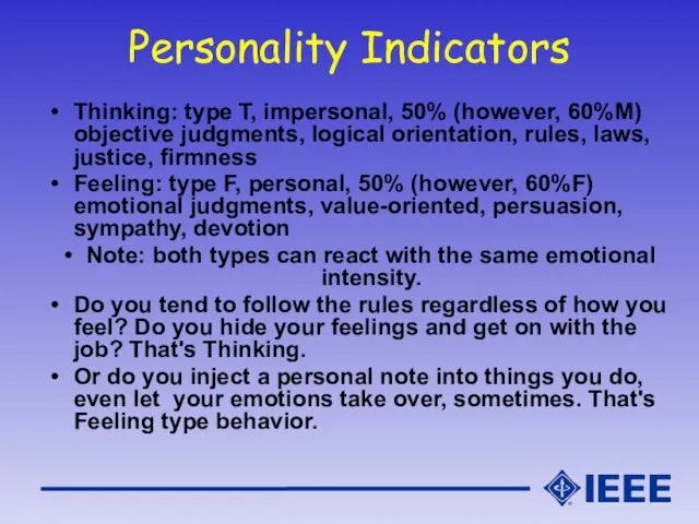 Personality Indicators Thinking: type T, impersonal, 50% (however, 60%M) objective