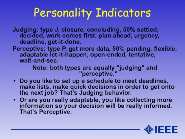 Personality Indicators Judging: type J, closure, concluding, 50% settled, decided,